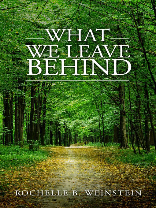 Title details for What We Leave Behind by Rochelle Weinstein - Available